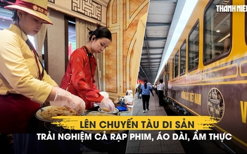 Lên chuyến tàu di sản từ Phong Nha đến Huế: Trải nghiệm cả rạp phim, áo dài, ẩm thực
