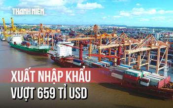 Xuất nhập khẩu 7 tháng vượt 659 tỉ USD, Hải quan tăng tốc cải cách