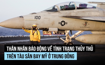 Thân nhân lo lắng khi thủy thủ tàu sân bay Mỹ xuống sức trong chiến dịch Trung Đông