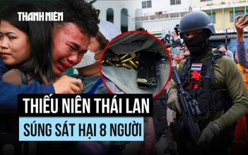 Thái Lan chấn động vì vụ xả súng trong trường học