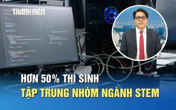 Hơn 50% thí sinh chọn nhóm ngành STEM: Cơ hội trúng tuyển có hẹp lại?