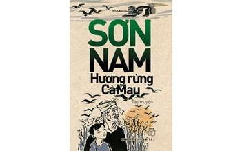 Lai rai kể chuyện ‘ông già đi bộ’ Sơn Nam: Ẩn ý của 'Hương rừng Cà Mau'