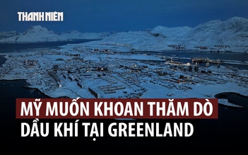Greenland 'cảnh báo mạnh mẽ' công ty Mỹ muốn khoan thăm dò dầu