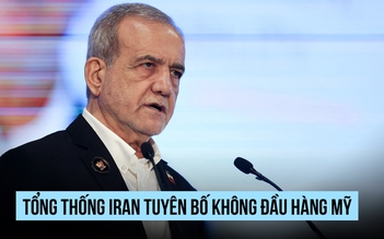 Tổng thống Pezeshkian: Iran không đầu hàng trước kẻ bắt nạt