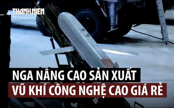 Nga tiến nhanh về các loại vũ khí công nghệ cao giá rẻ