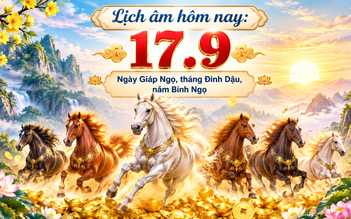 Lịch âm hôm nay 17.9: Ngày Giáp Ngọ, tháng Đinh Dậu, năm Bính Ngọ