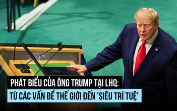 Phát biểu của ông Trump tại LHQ: Từ các vấn đề thế giới đến 'siêu trí tuệ'