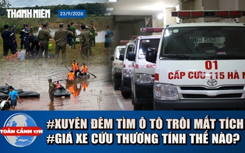 Toàn cảnh 17h: Tìm ô tô nghi có người bị lũ cuốn ở Đồng Nai | Vì sao giá xe cứu thương chênh lệch?