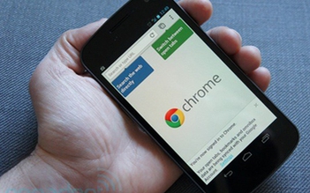 Trình duyệt Chrome đã xuất hiện trên Android