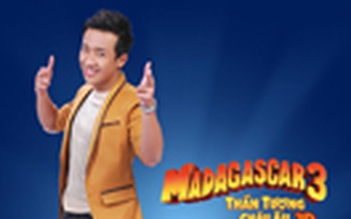 Chí Tài, Trấn Thành “song kiếm hợp bích” trong Madagascar 3