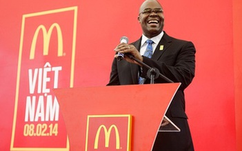 CEO McDonald's: Chúng tôi hoàn toàn không chậm chân tại Việt Nam