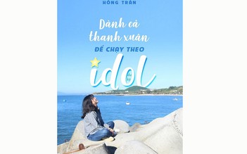 Dành cả thanh xuân để chạy theo idol