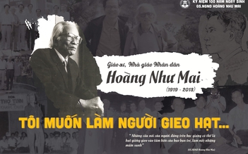 GS.NGND Hoàng Như Mai: “Người gieo hạt” 100 năm