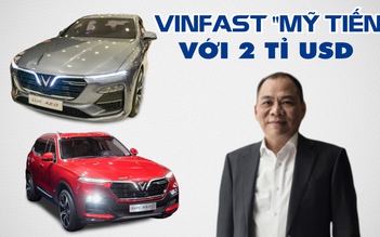 Tỉ phú Phạm Nhật Vượng: đầu tư 2 tỉ USD xuất khẩu ô tô điện VinFast sang Mỹ
