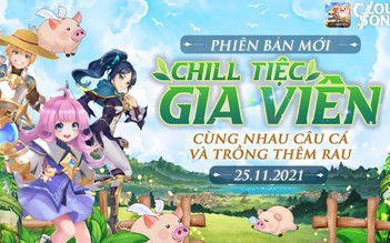 Cloud Song VNG chính thức ra mắt phiên bản mới Chill Tiệc Gia Viên