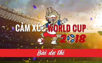 Thú vị cuộc thi Cảm xúc World Cup 2018