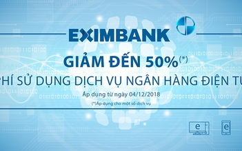 Eximbank giảm phí sử dụng dịch vụ ngân hàng điện tử