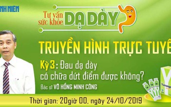 Truyền hình trực tuyến ‘Nhận diện những nguy cơ ung thư dạ dày’