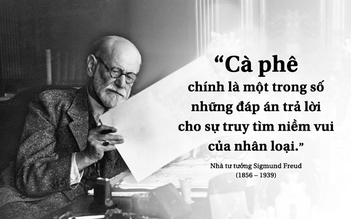 Kỳ 33: Quán cà phê - chốn khai mở tư tưởng thời đại của Sigmund Freud