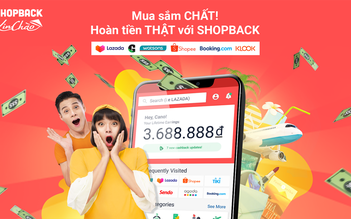 ShopBack - nền tảng hoàn tiền hàng đầu châu Á chính thức ra mắt tại Việt Nam