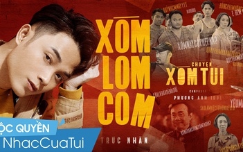 ‘Xóm Lom Com’ (OST ‘Chuyện xóm tui’) trở thành bài hát hiện tượng trên NCT (NhacCuaTui)
