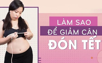 Chia sẻ tips giảm cân trước tết để có vóc dáng đẹp