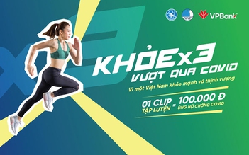 VPBank phát động chương trình ‘Khỏe x3 vượt qua Covid’ gây quỹ phòng, chống dịch bệnh