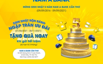 Gửi tiết kiệm nhận ngàn quà tặng hấp dẫn tại cụm Nam A Bank Cần Thơ