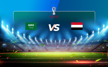 Trực tiếp bóng đá Saudi Arabia vs Yemen, World Cup, 18:00 25/03/2021