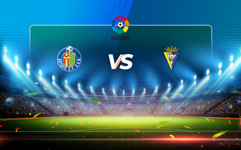 Trực tiếp bóng đá Getafe vs Cadiz CF, LaLiga, 19:00 10/04/2021