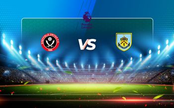 Trực tiếp bóng đá Sheffield Utd vs Burnley, Premier League, 22:00 23/05/2021