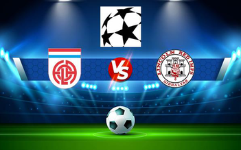 Trực tiếp bóng đá Fola (Lux) vs Lincoln Red Imps (Gib), Champions League, 00:30 07/07/2021