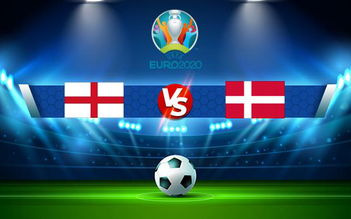 Trực tiếp bóng đá Anh vs Đan Mạch, Euro 2020, 02:00 08/07/2021
