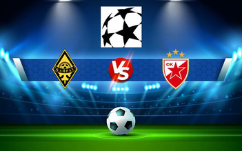 Trực tiếp bóng đá K. Almaty (Kaz) vs FK Crvena zvezda (Srb), Champions League, 21:00 21/07/2021