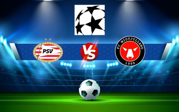 Trực tiếp bóng đá PSV (Ned) vs Midtjylland (Den), Champions League, 01:00 04/08/2021