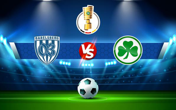 Trực tiếp bóng đá Babelsberg vs Greuther Furth, DFB Pokal, 23:30 07/08/2021