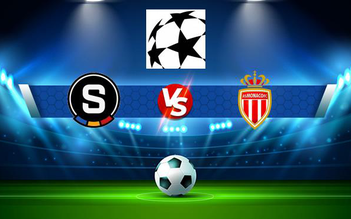 Trực tiếp bóng đá Sparta Prague (Cze) vs Monaco, Champions League, 00:00 04/08/2021
