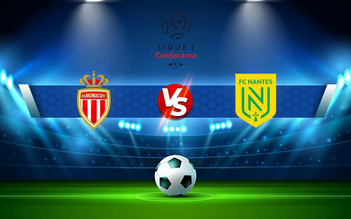 Trực tiếp bóng đá Monaco (Fra) vs Nantes, Ligue 1, 02:00 07/08/2021