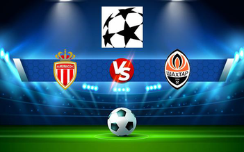 Trực tiếp bóng đá Monaco vs Shakhtar Donetsk (Ukr), Champions League, 02:00 18/08/2021