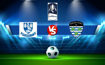 Trực tiếp bóng đá Warrington Rylands vs Whitby, FA Cup, 21:00 04/09/2021