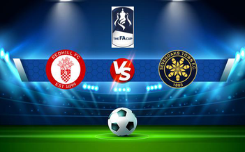 Trực tiếp bóng đá Redhill vs Sevenoaks, FA Cup, 21:00 04/09/2021