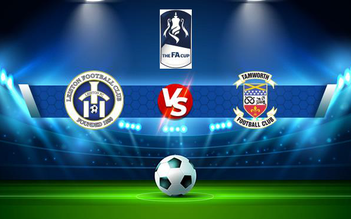 Trực tiếp bóng đá Leiston vs Tamworth, FA Cup, 21:00 02/10/2021