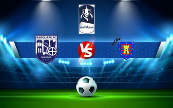 Trực tiếp bóng đá Radcliffe vs Morpeth, FA Cup, 21:00 02/10/2021