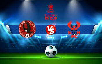Trực tiếp bóng đá Bedfont Sports vs Kidderminster, FA Cup, 21:00 16/10/2021