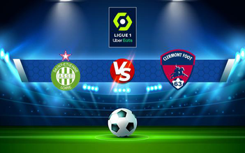 Trực tiếp bóng đá St Etienne vs Clermont, Ligue 1, 21:00 07/11/2021