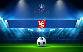 Trực tiếp bóng đá ESOF La Roche vs Le Mans, Coupe de France, 23:00 13/11/2021