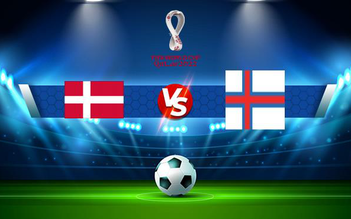 Trực tiếp bóng đá Đan Mạch vs Quần đảo Faroe, WC Europe, 02:45 13/11/2021