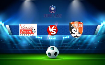 Trực tiếp bóng đá Lucon vs Laval, Coupe de France, 01:00 14/11/2021