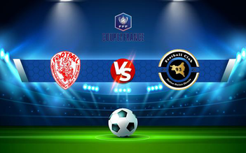 Trực tiếp bóng đá Reims Ste Anne vs FC 93, Coupe de France, 20:00 14/11/2021