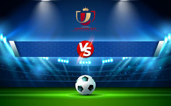 Trực tiếp bóng đá Aldeano vs Unami CP, Copa del Rey, 01:30 18/11/2021